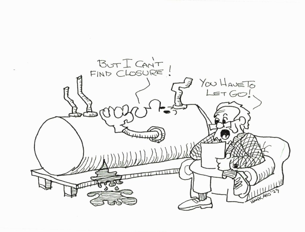 Cartoon of a tank laying down saying "But I can't find closure!" and a man in a comfy chair saying, "You have to let go!"
